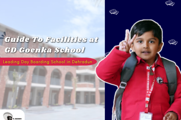 Guide to Facilities at GD Goenka School | Leading Day Boarding School in Dehradun