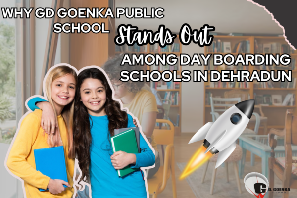 Why GD Goenka Public School Stands Out Among Day Boarding Schools in Dehradun